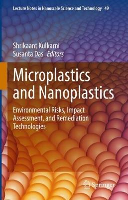 Microplastics and Nanoplastics: Environmental Risks, Impact Assessment, and Remediation Technologies - cover