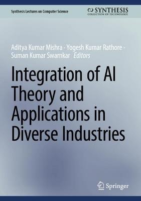 Integration of AI Theory and Applications in Diverse Industries - cover