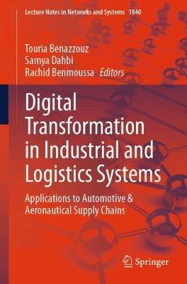 Digital Transformation in Industrial and Logistics Systems: Applications to Automotive & Aeronautical Supply Chains - cover
