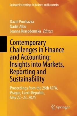 Contemporary Challenges in Finance and Accounting: Insights into Markets, Reporting and Sustainability: Proceedings from the 26th ACFA, Prague, Czech Republic, May 22-23, 2025 - cover