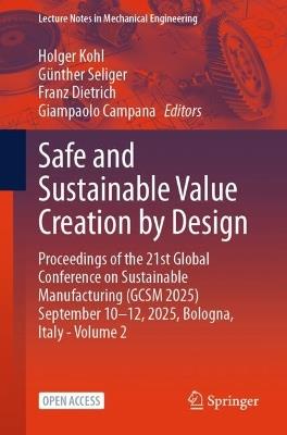 Safe and Sustainable Value Creation by Design: Proceedings of the 21st Global Conference on Sustainable Manufacturing (GCSM 2025) September 10–12, 2025, Bologna, Italy, Volume 2 - cover