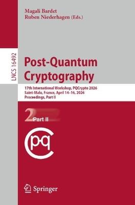 Post-Quantum Cryptography: 17th International Workshop, PQCrypto 2026, Saint-Malo, France, April 14–16, 2026, Proceedings, Part II - cover