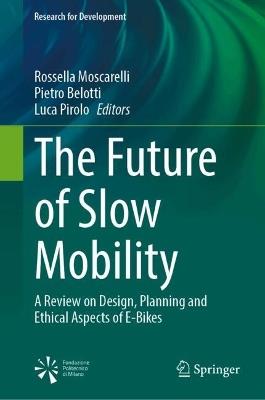 The Future of Slow Mobility: A Review on Design, Planning and Ethical Aspects of E-Bikes - cover