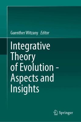 Integrative Theory of Evolution - Aspects and Insights - cover