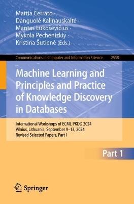 Machine Learning and Principles and Practice of Knowledge Discovery in Databases: International Workshops of ECML PKDD 2024, Vilnius, Lithuania, September 9–13, 2024, Revised Selected Papers, Part I - cover
