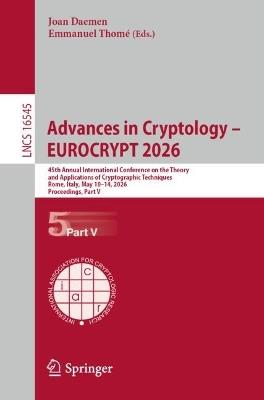 Advances in Cryptology – EUROCRYPT 2026: 45th Annual International Conference on the Theory and Applications of Cryptographic Techniques, Rome, Italy, May 10–14, 2026, Proceedings, Part V - cover