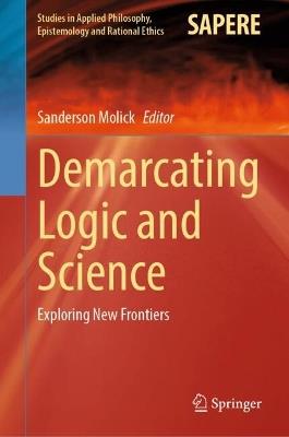 Demarcating Logic and Science: Exploring New Frontiers - cover