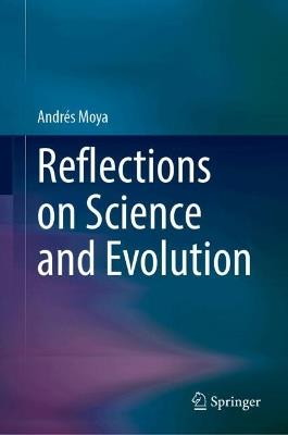 Reflections on Science and Evolution - Andrés Moya - cover
