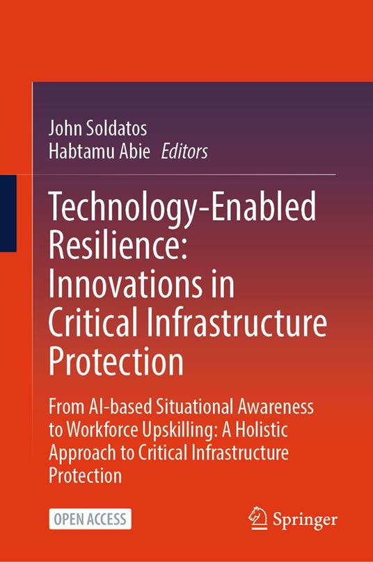 Technology-Enabled Resilience: Innovations in Critical Infrastructure Protection