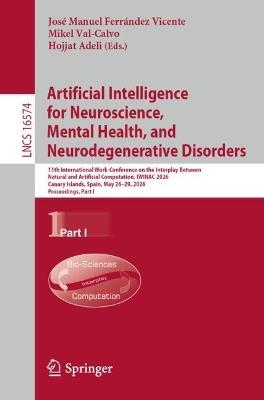 Artificial Intelligence for Neuroscience, Mental Health, and Neurodegenerative Disorders: 11th International Work-Conference on the Interplay Between Natural and Artificial Computation, IWINAC 2026, Canary Islands, Spain, May 26–29, 2026, Proceedings, Part I - cover
