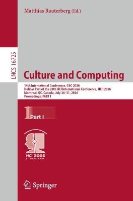 Culture and Computing: 14th International Conference, C&C 2026, Held as Part of the 28th HCI International Conference, HCII 2026, Montreal, QC, Canada, July 26–31, 2026, Proceedings, Part I - cover