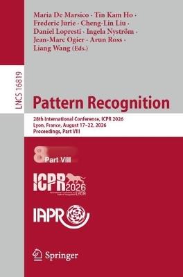 Pattern Recognition: 28th International Conference, ICPR 2026, Lyon, France, August 17–21, 2026, Proceedings, Part VIII - cover