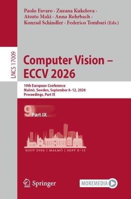 Computer Vision – ECCV 2026: 19th European Conference, Malmö, Sweden, September 8–12, 2026, Proceedings, Part IX - cover