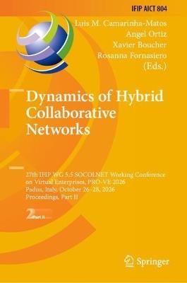 Dynamics of Hybrid Collaborative Networks: 27th IFIP WG 5.5 SOCOLNET Working Conference on Virtual Enterprises, PRO-VE 2026, Padua, Italy, October 26–28, 2026, Proceedings, Part II - cover