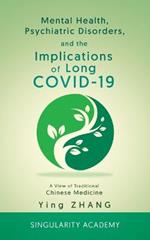 Mental Health, Psychiatric Disorders, and the Implications of Long COVID-19: A View of Traditional Chinese Medicine