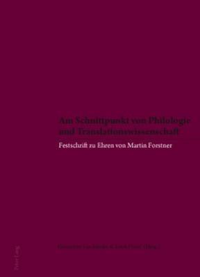 Am Schnittpunkt von Philologie und Translationswissenschaft: Festschrift zu Ehren von Martin Forstner - cover