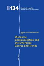 Discourse, Communication and the Enterprise.- Genres and Trends