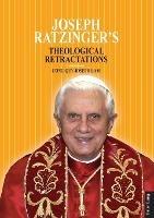 Joseph Ratzinger’s Theological Retractations: Pope Benedict XVI on Revelation, Christology and Ecclesiology - Cong Quy Lam - cover