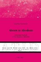 Abram to Abraham: A Literary Analysis of the Abraham Narrative - Jonathan Grossman - cover