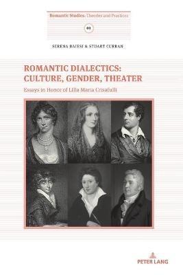 Romantic Dialectics: Culture, Gender, Theater: Essays in Honor of Lilla Maria Crisafulli - cover