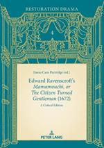Edward Ravenscroft's «Mamamouchi, or The Citizen Turned Gentleman» (1672): A Critical Edition
