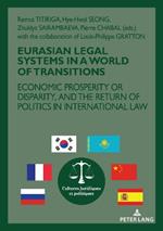 Eurasian Legal Systems in a World in Transition: Economic prosperity or disparity, and the return of politics in international law