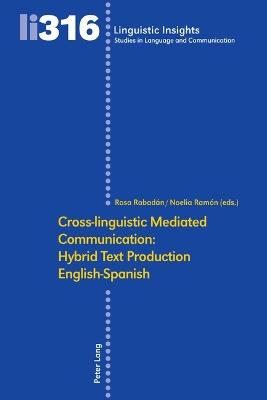 Cross-linguistic Mediated Communication: Hybrid Text Production English-Spanish - cover