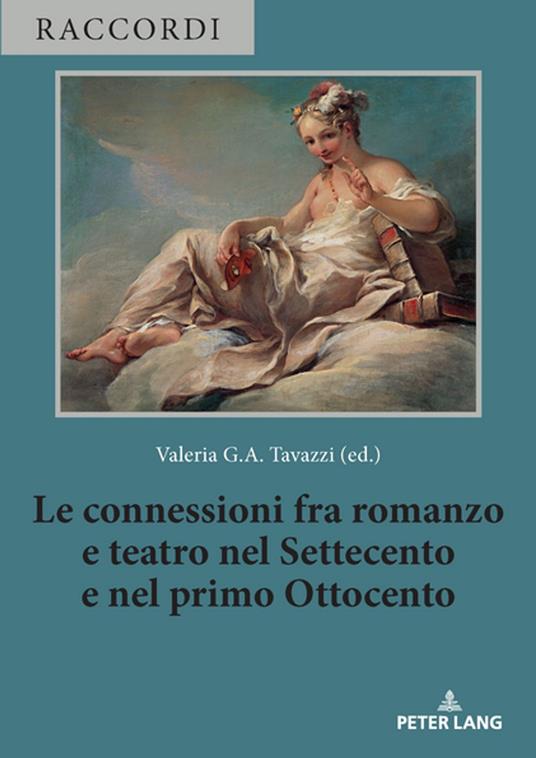 Le connessioni fra romanzo e teatro nel Settecento e nel primo Ottocento - Valeria G. A Tavazzi,Valeria Merola - ebook