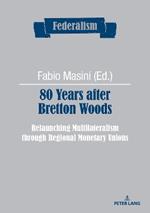 80 Years after Bretton Woods: Relaunching Multilateralism through Regional Monetary Unions