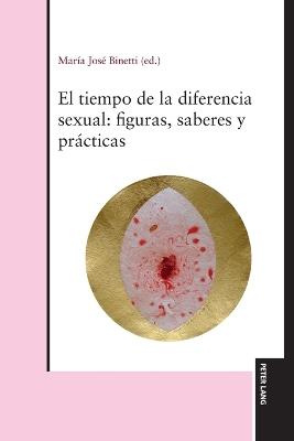 El tiempo de la diferencia sexual: figuras, saberes y prácticas - cover