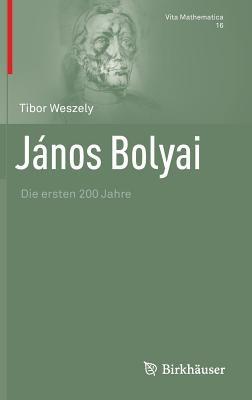 János Bolyai: Die ersten 200 Jahre - Tibor Weszely - cover
