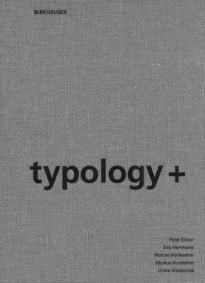 typology+: Innovative Residential Architecture - Peter Ebner,Eva Herrmann,Roman Röllbacher - cover