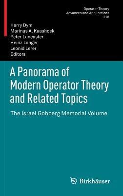 A Panorama of Modern Operator Theory and Related Topics: The Israel Gohberg Memorial Volume - cover