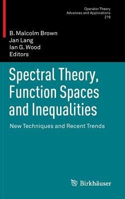 Spectral Theory, Function Spaces and Inequalities: New Techniques and Recent Trends - cover