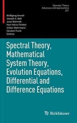 Spectral Theory, Mathematical System Theory, Evolution Equations, Differential and Difference Equations: 21st International Workshop on Operator Theory and Applications, Berlin, July 2010 - cover