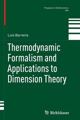 Thermodynamic Formalism and Applications to Dimension Theory - Luis Barreira - cover