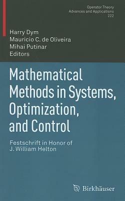 Mathematical Methods in Systems, Optimization, and Control: Festschrift in Honor of J. William Helton - cover
