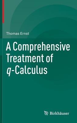 A Comprehensive Treatment of q-Calculus - Thomas Ernst - cover
