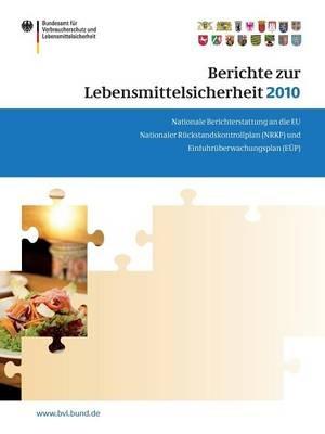 Berichte zur Lebensmittelsicherheit 2010: Nationaler Rückstandskontrollplan und Einfuhrüberwachungsplan - cover