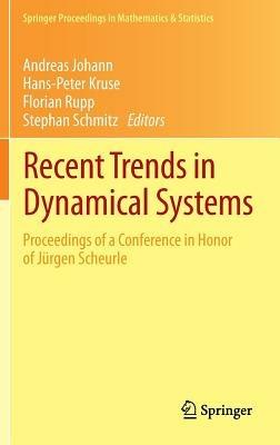 Recent Trends in Dynamical Systems: Proceedings of a Conference in Honor of Jürgen Scheurle - cover