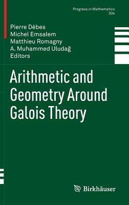 Arithmetic and Geometry Around Galois Theory - cover