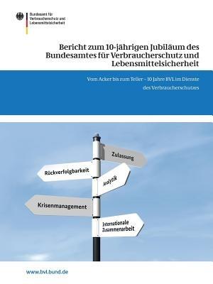 Bericht zum 10-jährigen Jubiläum des Bundesamtes für Verbraucherschutz und Lebensmittelsicherheit: Vom Acker bis zum Teller – 10 Jahre BVL im Dienste des Verbraucherschutzes - cover
