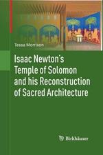 Isaac Newton's Temple of Solomon and his Reconstruction of Sacred Architecture