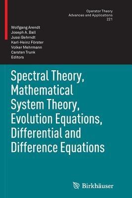 Spectral Theory, Mathematical System Theory, Evolution Equations, Differential and Difference Equations: 21st International Workshop on Operator Theory and Applications, Berlin, July 2010 - cover