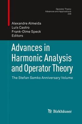 Advances in Harmonic Analysis and Operator Theory: The Stefan Samko Anniversary Volume - cover