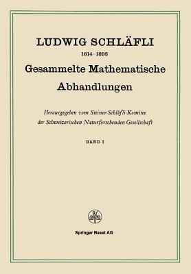 Gesammelte Mathematische Abhandlungen: Band I - Ludwig Schläfli - cover