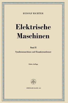 Elektrische Maschinen: Zweiter Band: Synchronmaschinen und Einankerumformer - Rudolf Richter - cover