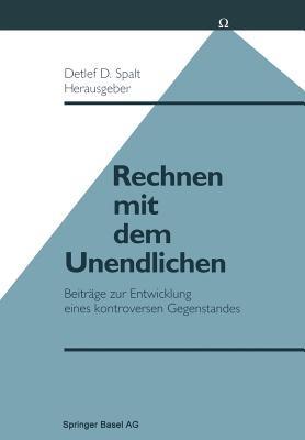 Rechnen mit dem Unendlichen: Beiträge zur Entwicklung eines kontroversen Gegenstandes - SPALT - cover