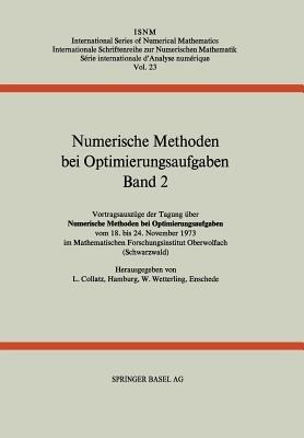 Numerische Methoden bei Optimierungsaufgaben: Band 2: Vortragsauszüge der Tagung über Numerische Methoden bei Optimierungsaufgaben vom 18. bis 24. November 1973 im Mathematischen Forschungsinstitut Oberwolfach (Schwarzwald) - COLLATZ,WETTERLING - cover
