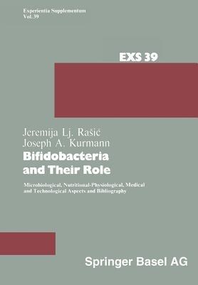 Bifidobacteria and Their Role: Microbiological, Nutritional-Physiological, Medical and Technological Aspects and Bibliography - J.A. Kurmann - cover